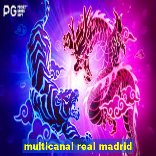 multicanal real madrid